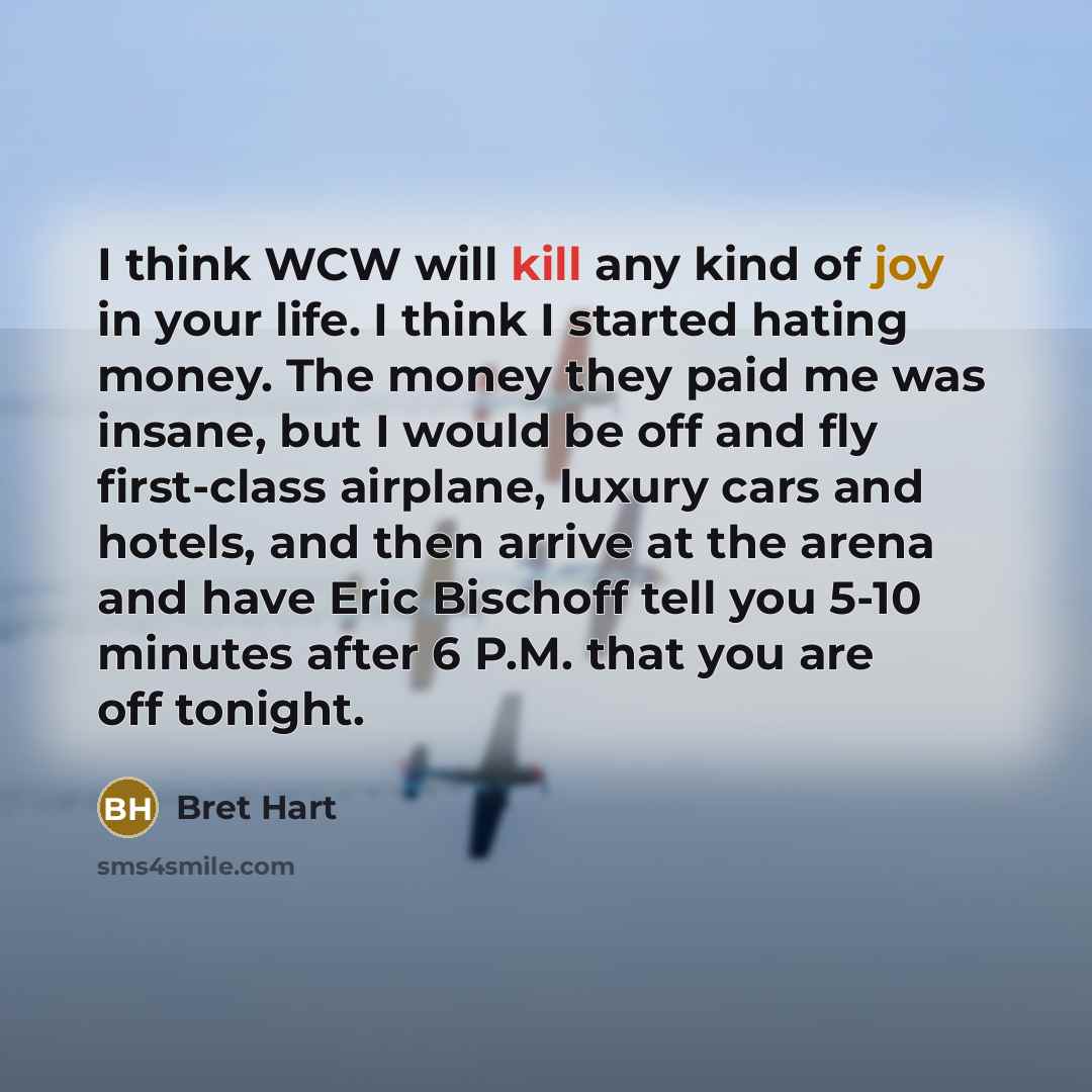 “I think WCW will kill any kind of joy in…” quote by Bret Hart