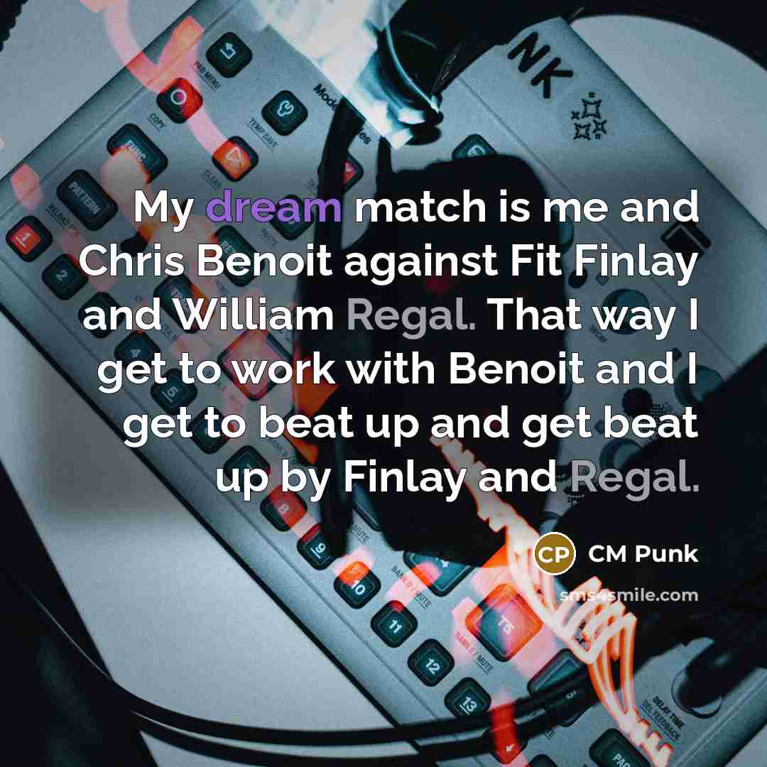 “My dream match is me and Chris Benoit against Fit…” quote by CM Punk