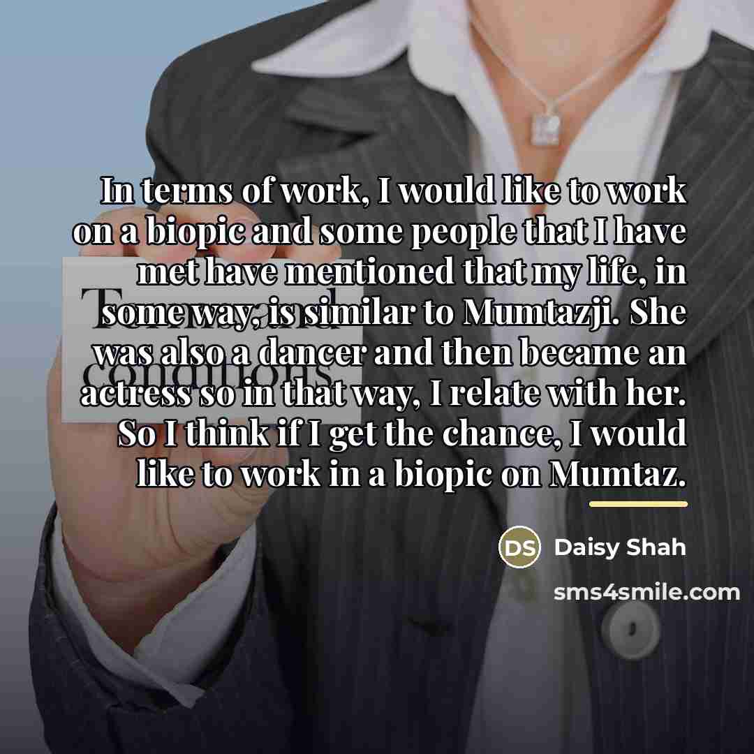 “In terms of work, I would like to work on…” quote by Daisy Shah
