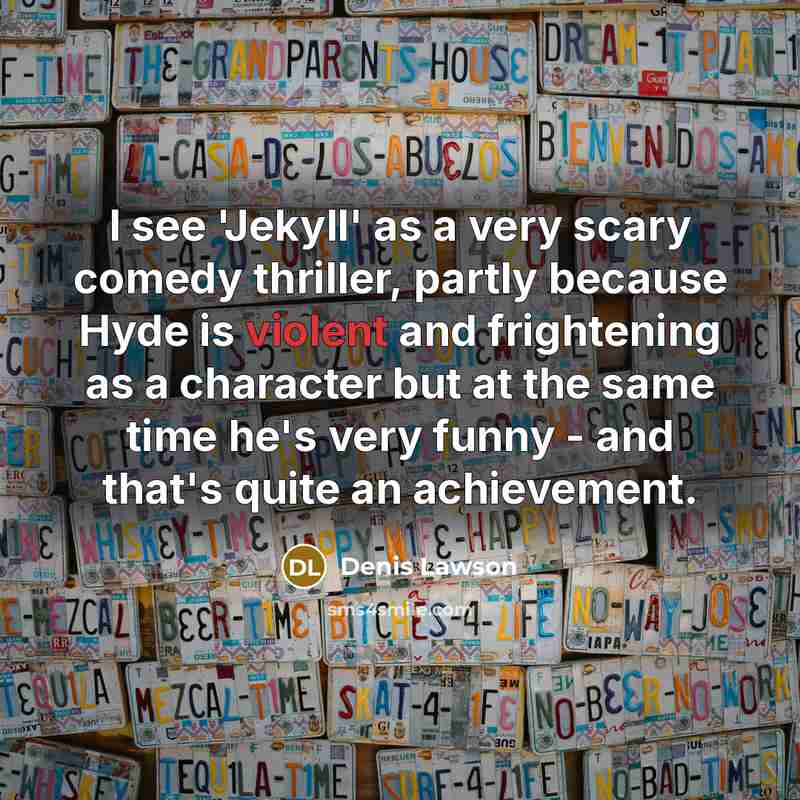 “I see 'Jekyll' as a very scary comedy thriller, partly…” quote by Denis Lawson