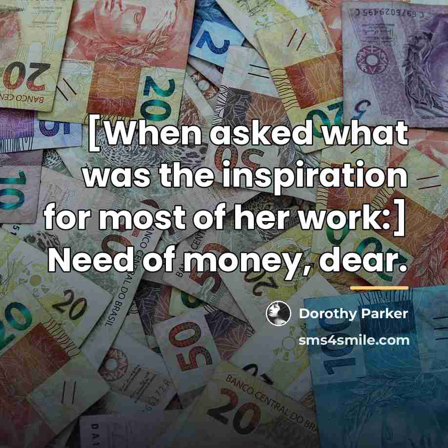 “[When asked what was the inspiration for most of her…” quote by Dorothy Parker