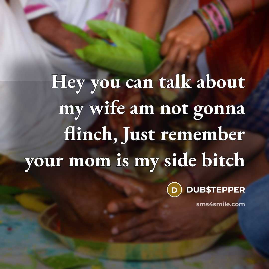 “Hey you can talk about my wife am not gonna…” quote by DUB$TEPPER