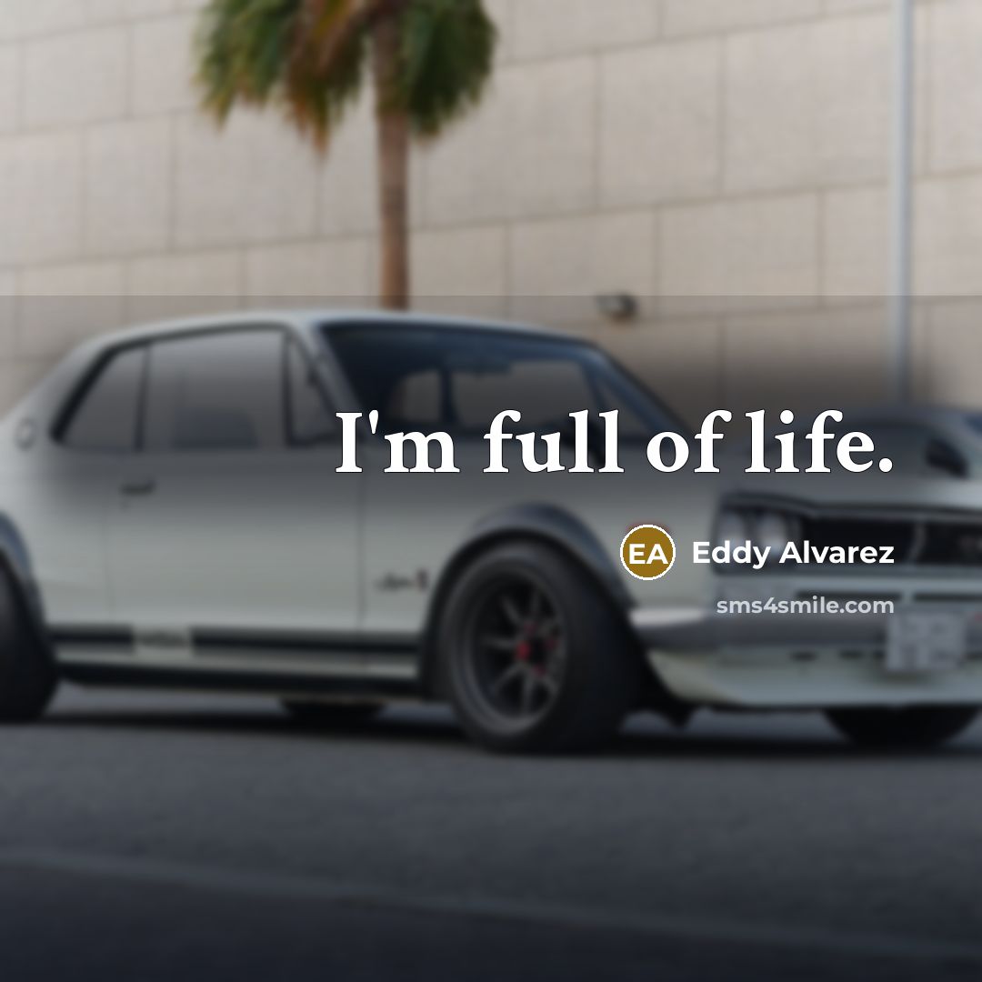 “I'm full of life.…” quote by Eddy Alvarez