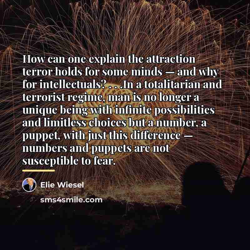 “How can one explain the attraction terror holds for some…” quote by Elie Wiesel