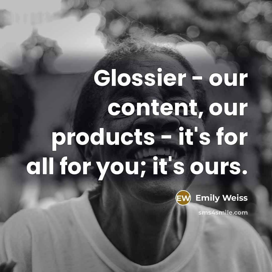“Glossier - our content, our products - it's for all…” quote by Emily Weiss