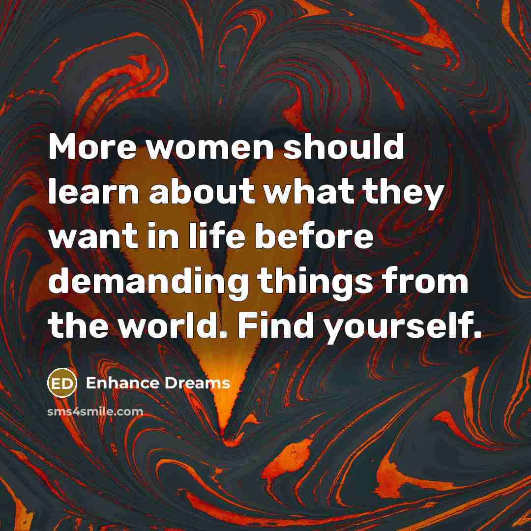 “More women should learn about what they want in life…” quote by Enhance Dreams