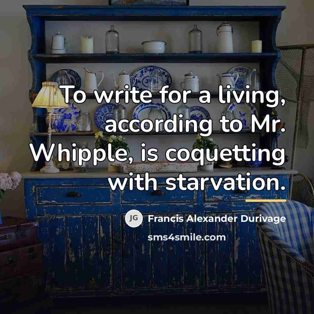“To write for a living, according to Mr. Whipple, is…” quote by Francis Alexander Durivage