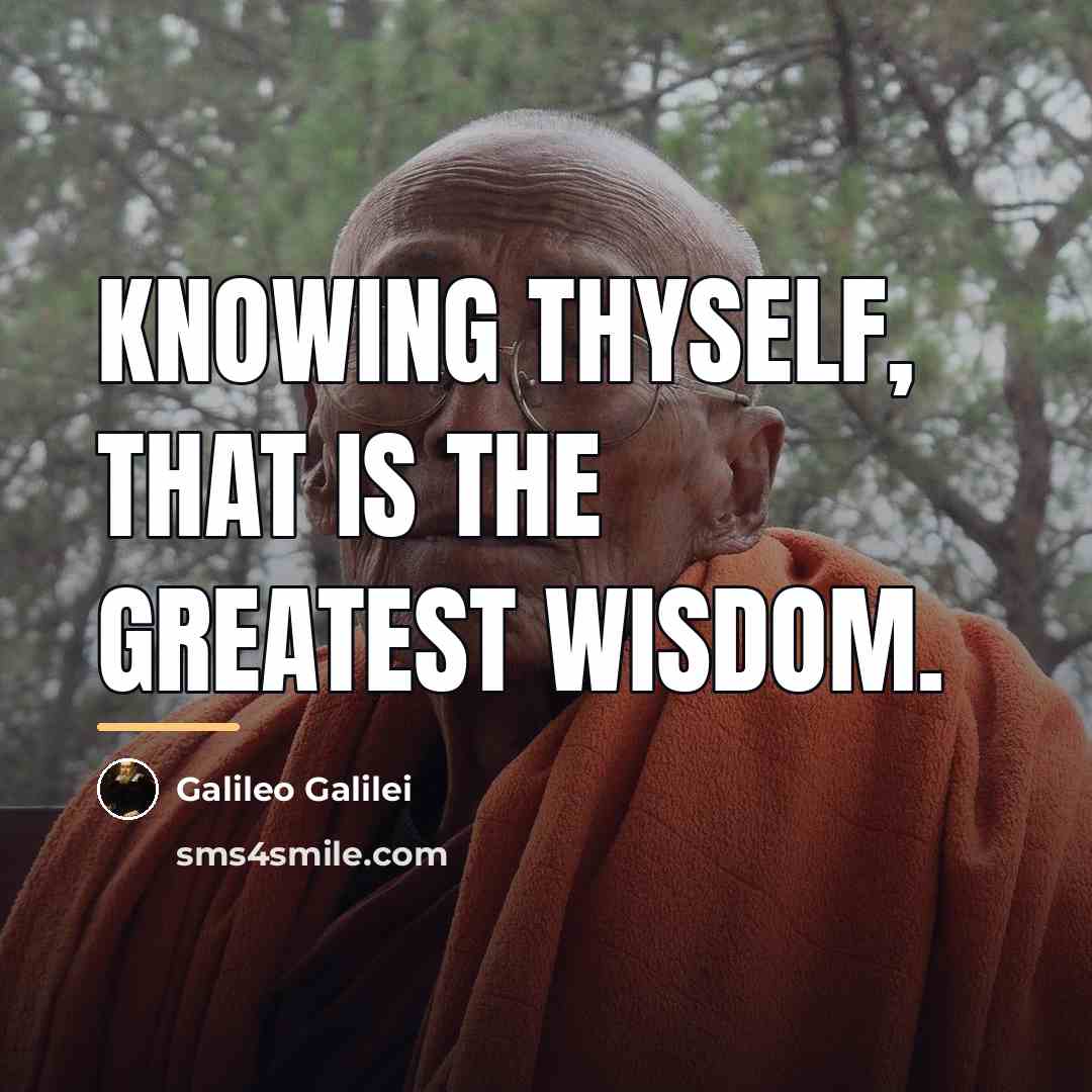 “Knowing thyself, that is the greatest wisdom.…” quote by Galileo Galilei