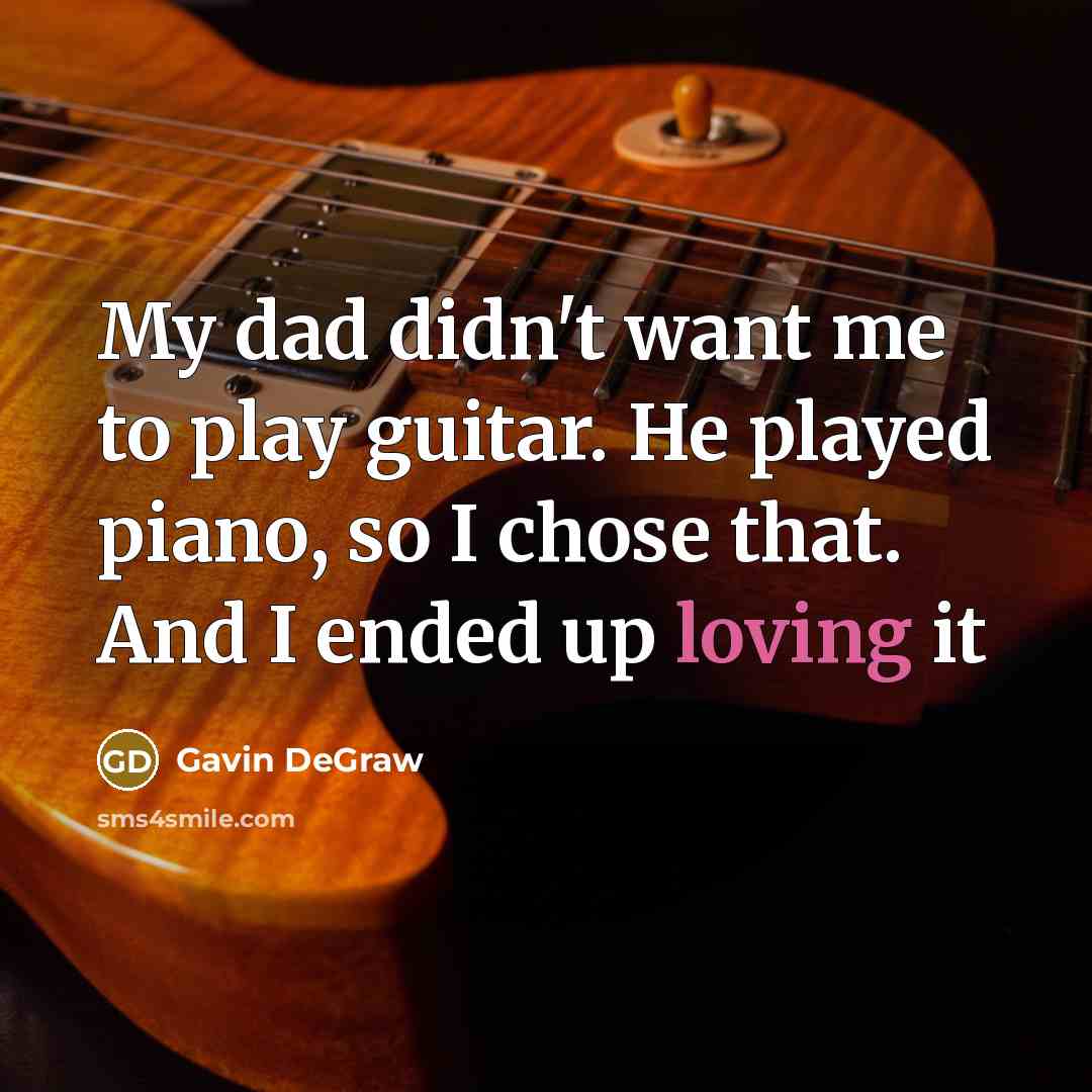 “My dad didn't want me to play guitar. He played…” quote by Gavin DeGraw