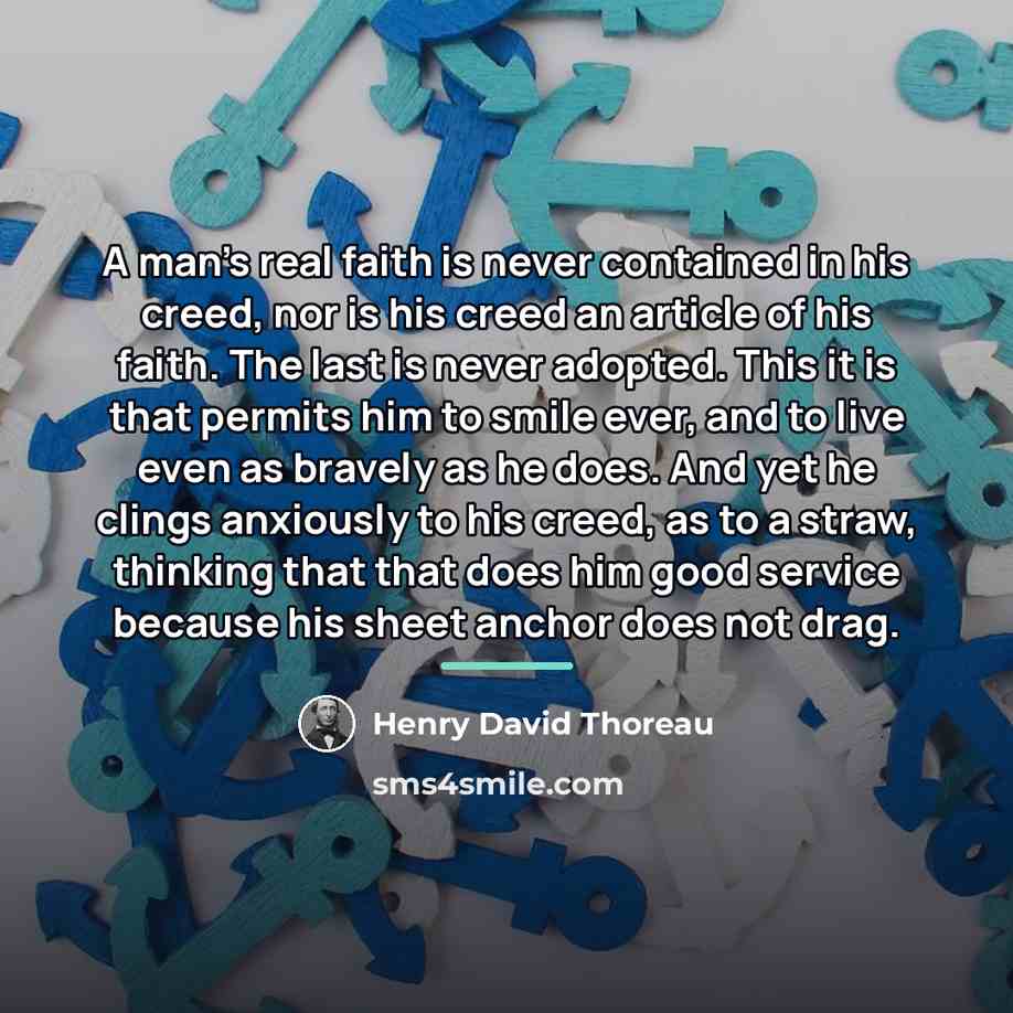 “A man's real faith is never contained in his creed,…” quote by Henry David Thoreau