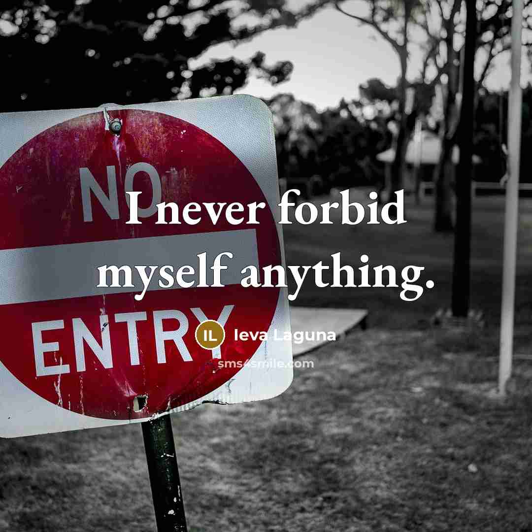 “I never forbid myself anything.…” quote by Ieva Laguna