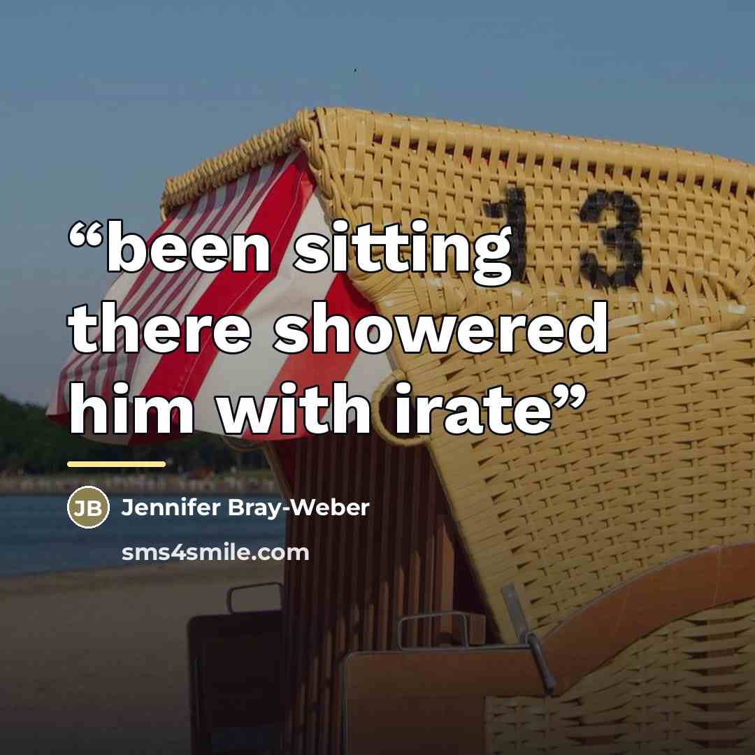 “been sitting there showered him with irate” quote by Jennifer Bray-Weber