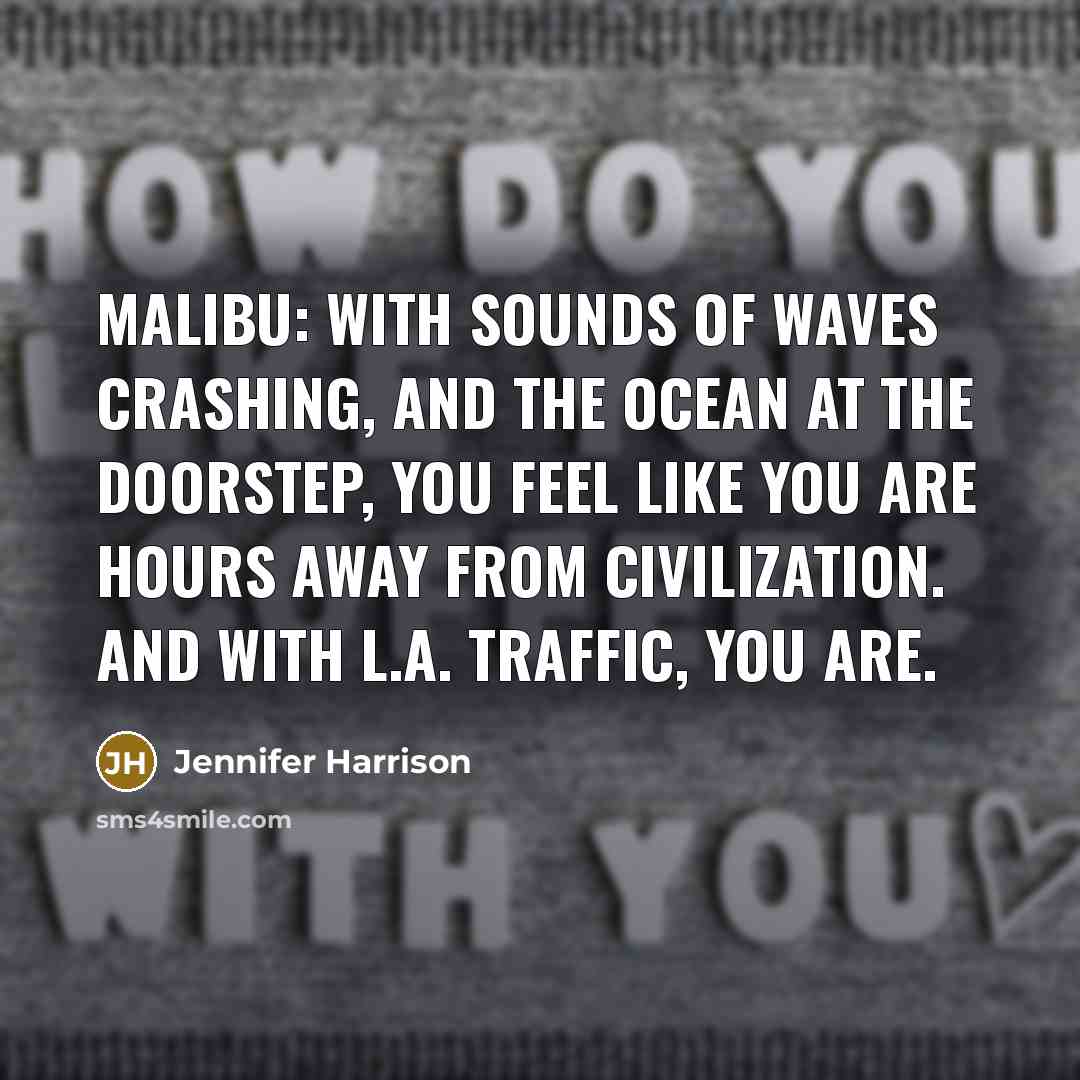 “Malibu: With sounds of waves crashing, and the ocean at…” quote by Jennifer Harrison