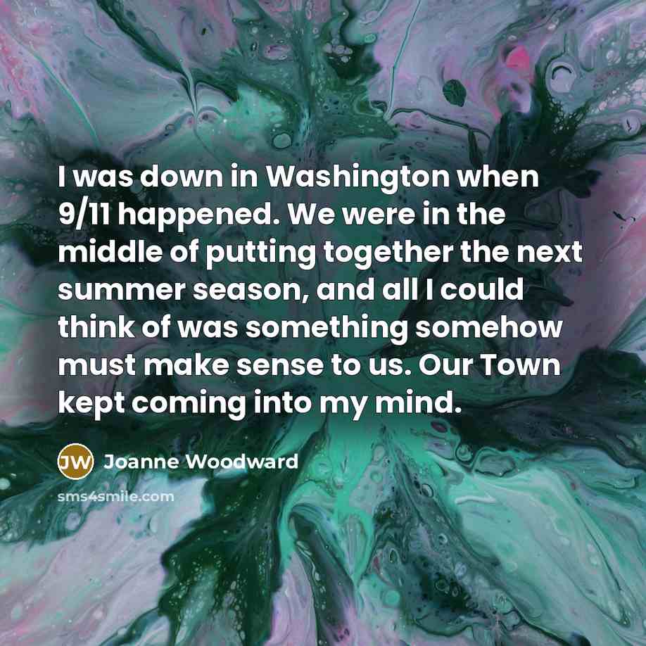 “I was down in Washington when 9/11 happened. We were…” quote by Joanne Woodward