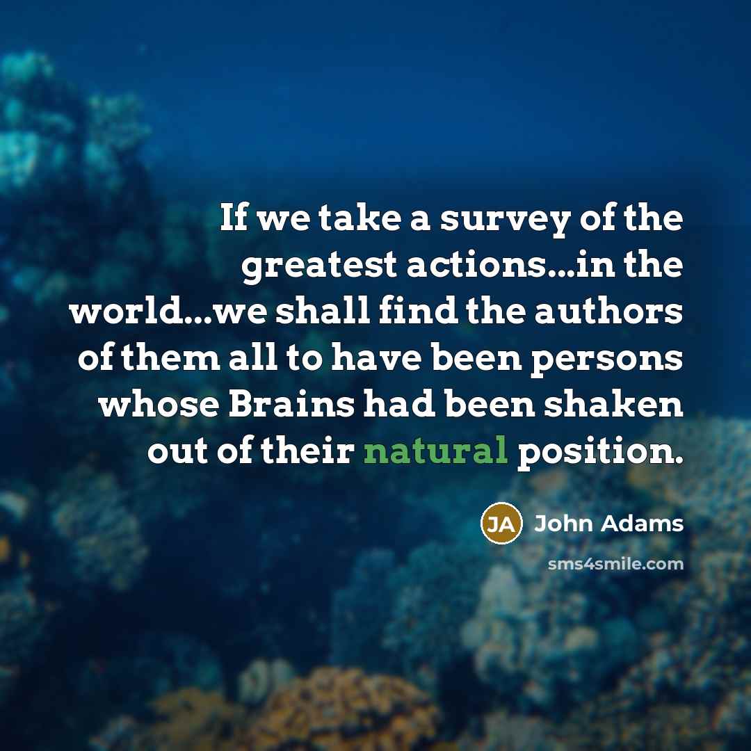 “If we take a survey of the greatest actions...in the…” quote by John Adams