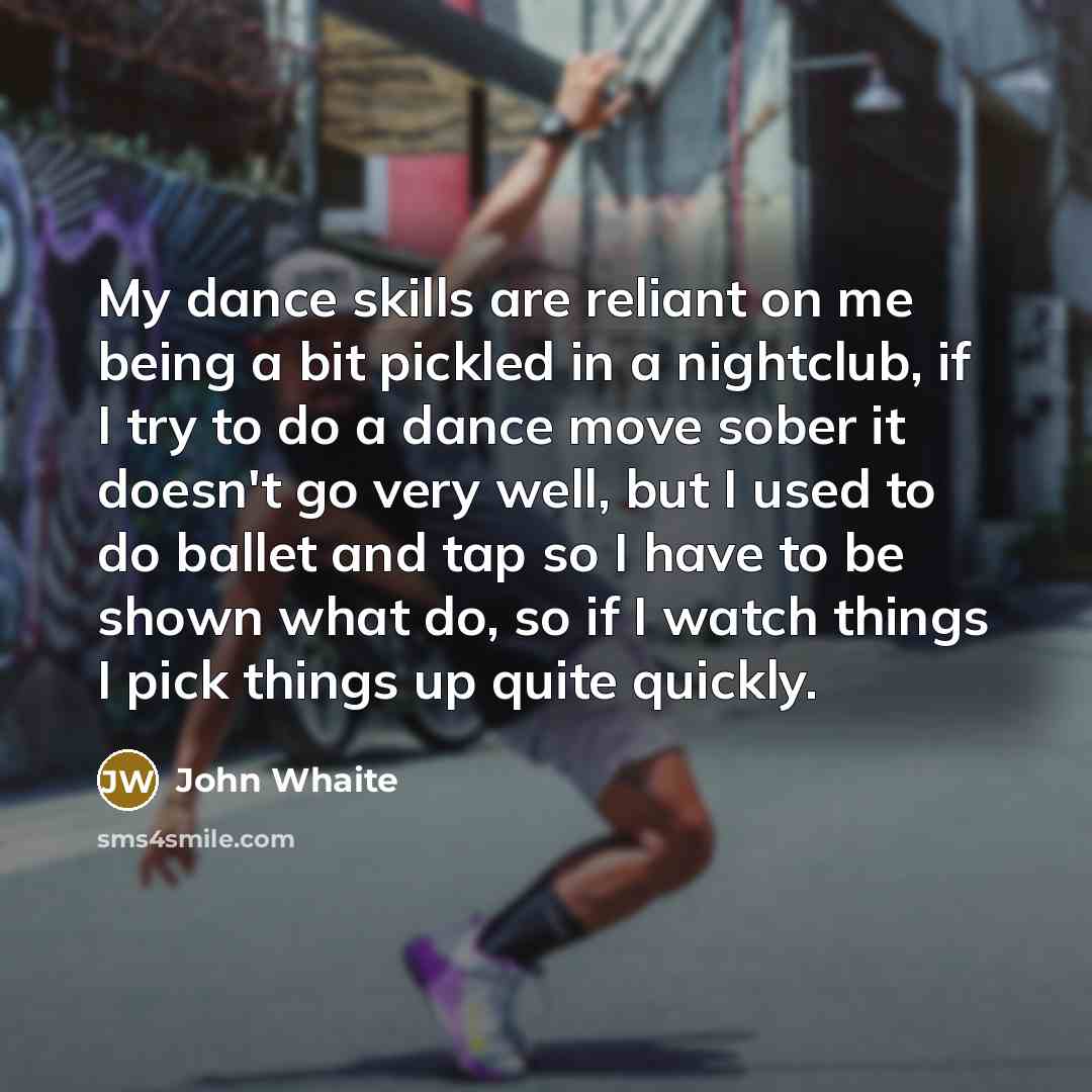 “My dance skills are reliant on me being a bit…” quote by John Whaite