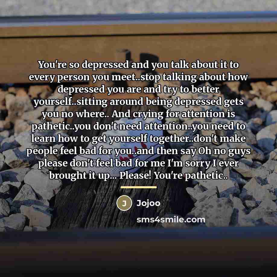 “You're so depressed and you talk about it to every…” quote by Jojoo