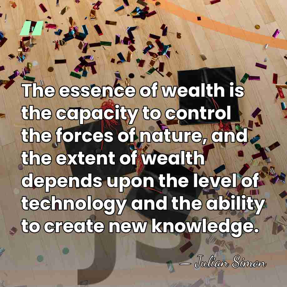 The essence of wealth is the capacity to control the forces of&hellip; - Julian Simon