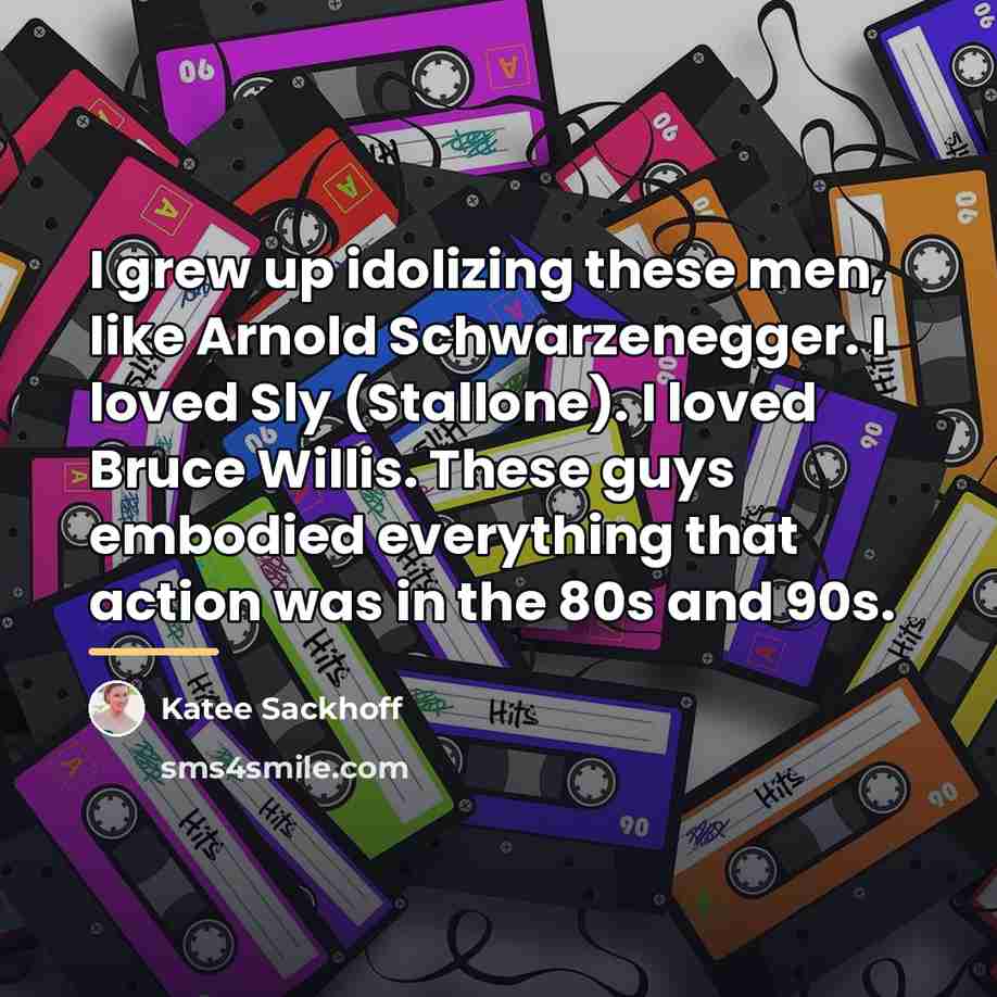 “I grew up idolizing these men, like Arnold Schwarzenegger. I…” quote by Katee Sackhoff