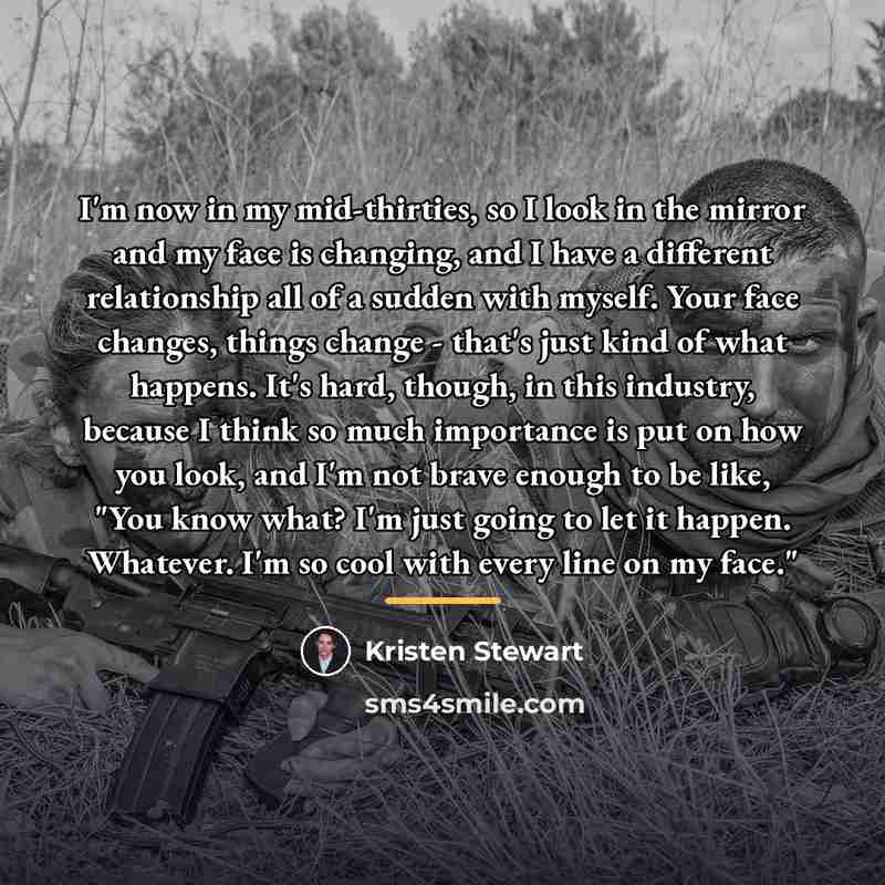 “I'm now in my mid-thirties, so I look in the…” quote by Kristen Stewart