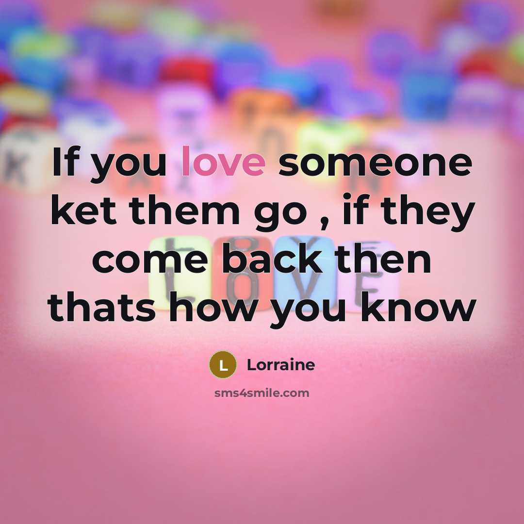 “If you love someone ket them go , if they…” quote by Lorraine