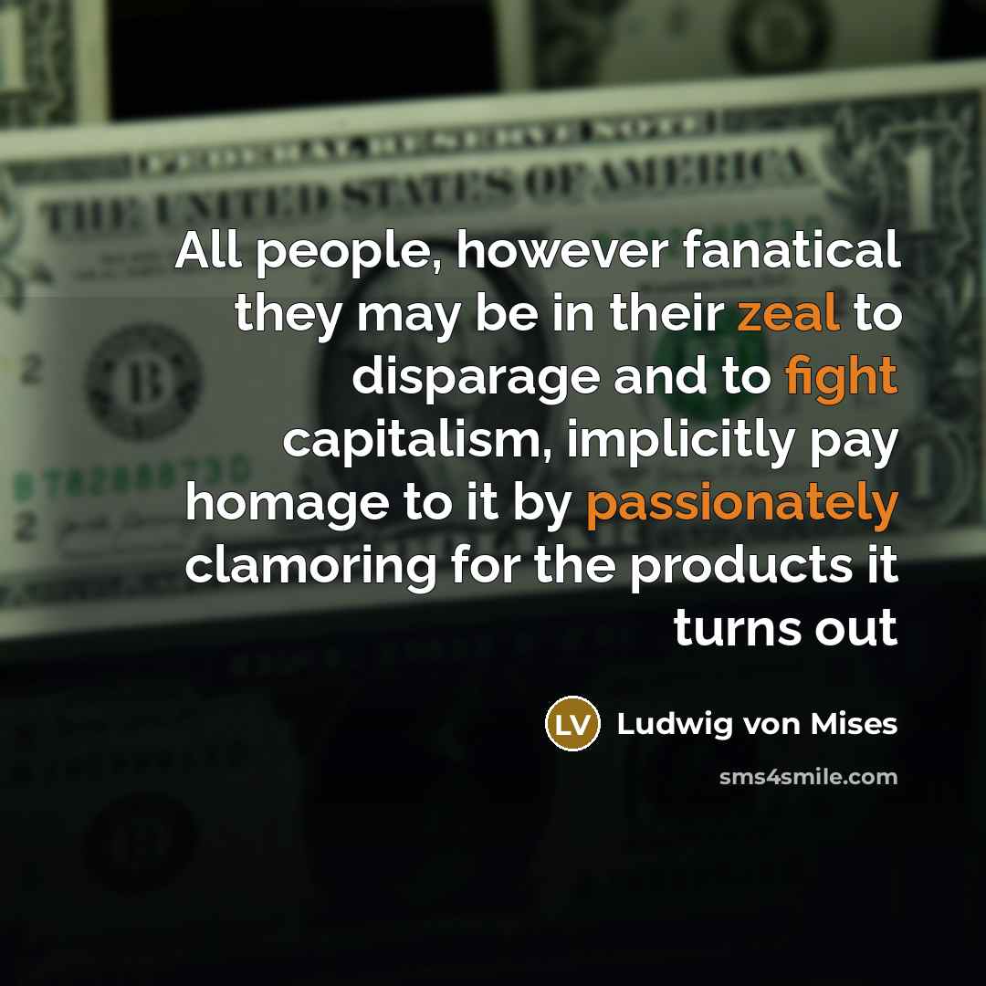 “All people, however fanatical they may be in their zeal…” quote by Ludwig von Mises
