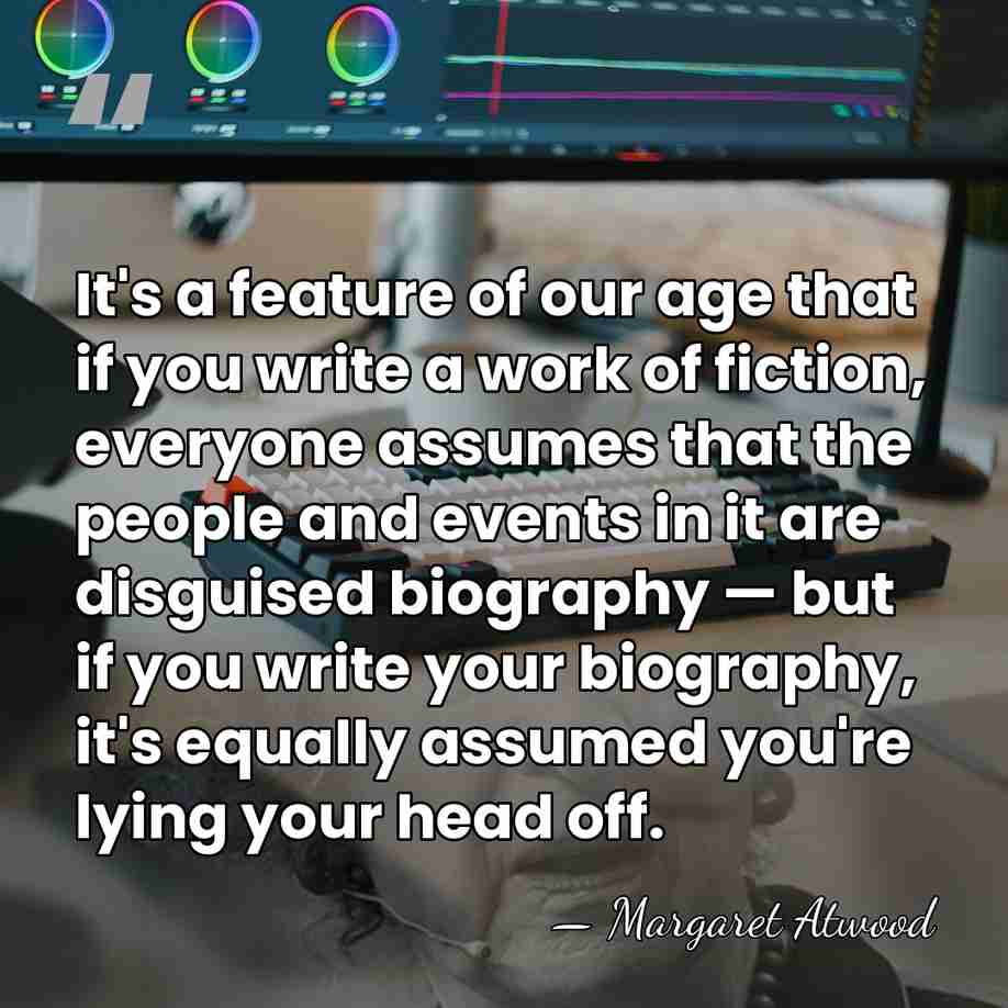 It's a feature of our age that if you write a work&hellip; - Margaret Atwood