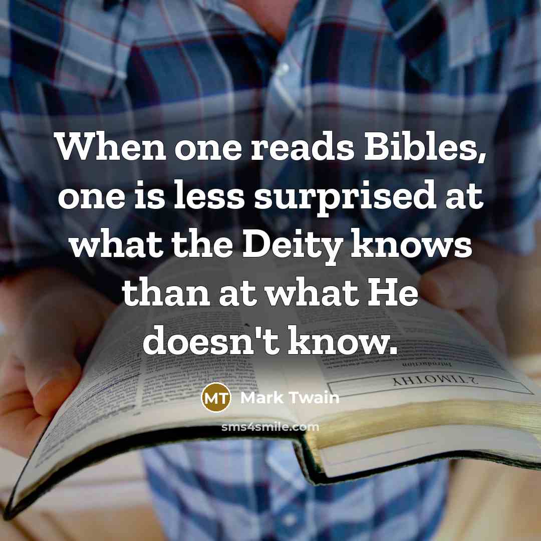 “When one reads Bibles, one is less surprised at what…” quote by Mark Twain