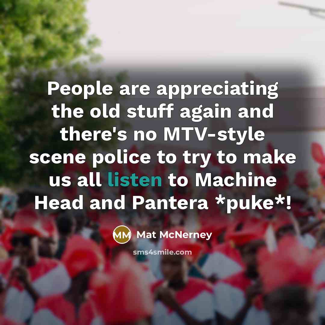 “People are appreciating the old stuff again and there's no…” quote by Mat McNerney