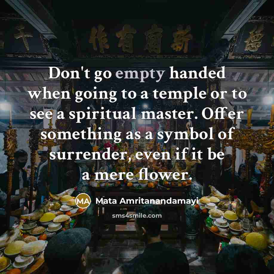 “Don't go empty handed when going to a temple or…” quote by Mata Amritanandamayi
