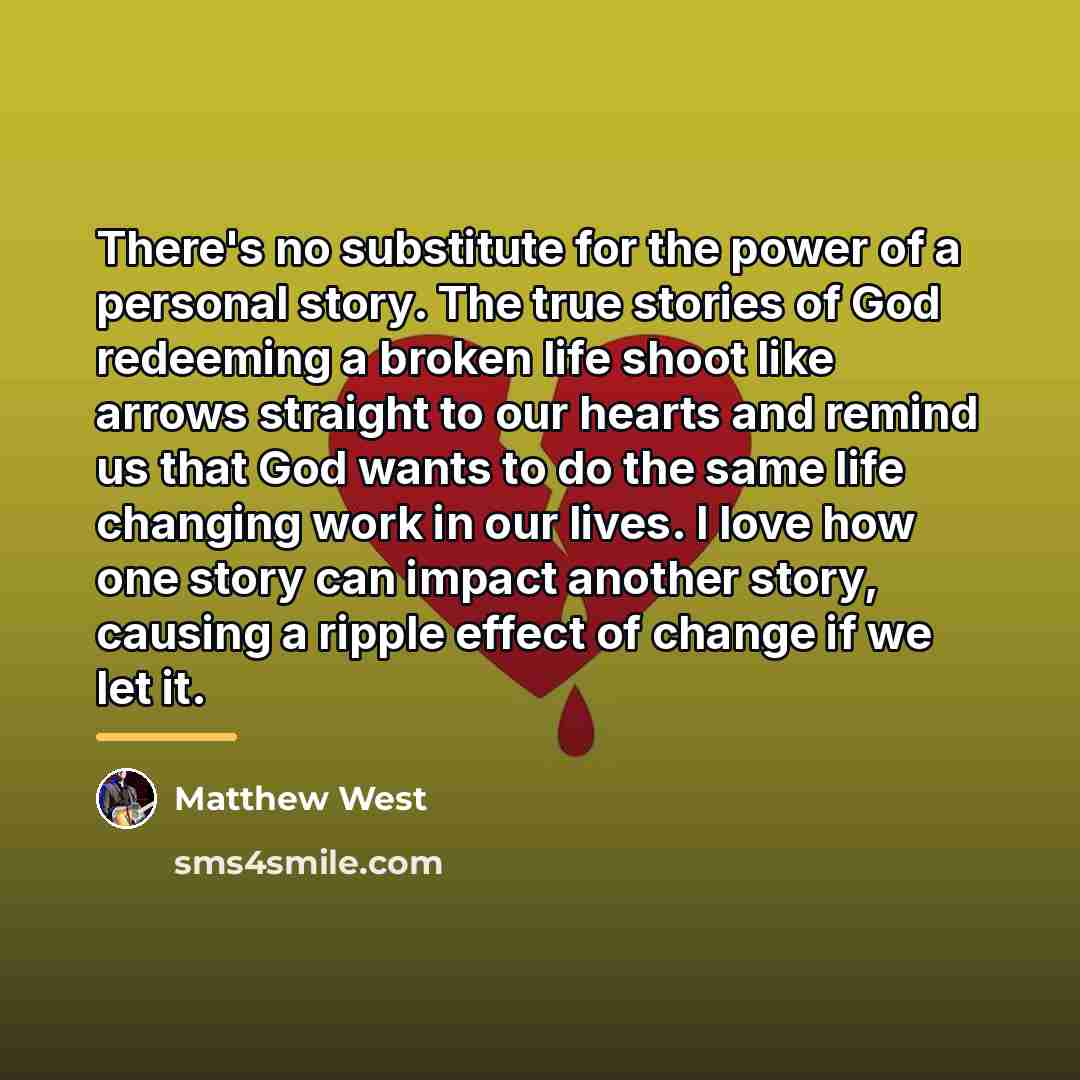 “There's no substitute for the power of a personal story.…” quote by Matthew West