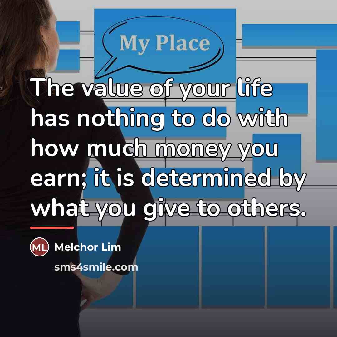 “The value of your life has nothing to do with…” quote by Melchor Lim