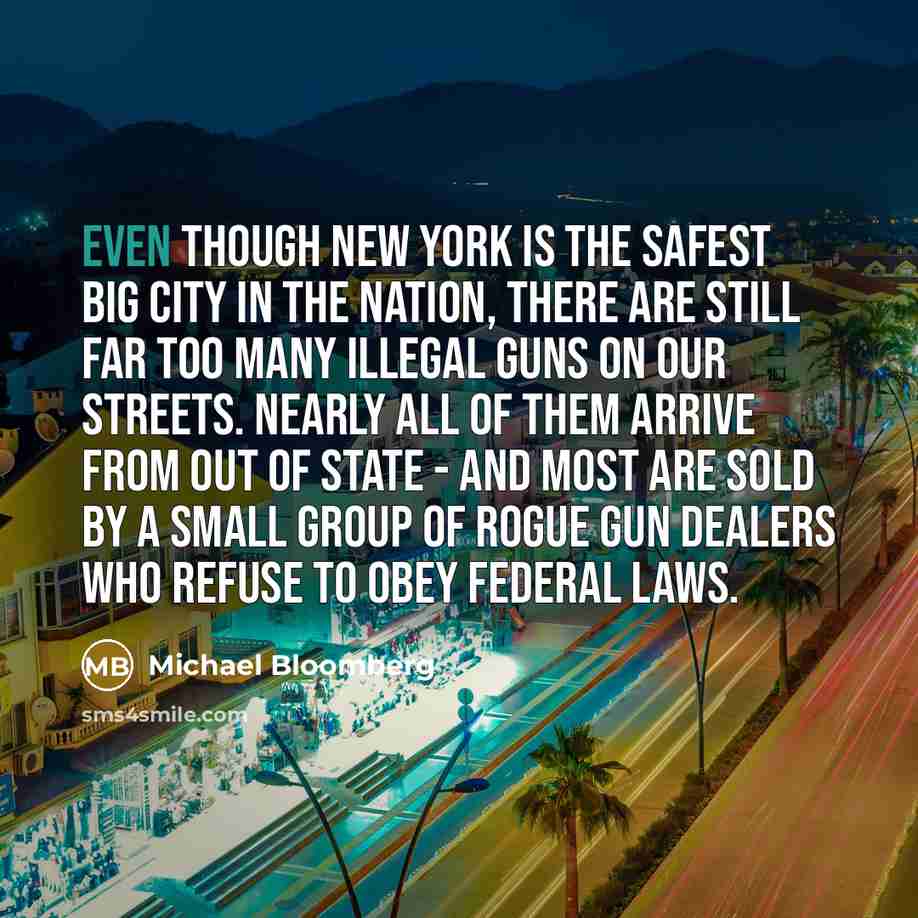 “Even though New York is the safest big city in…” quote by Michael Bloomberg