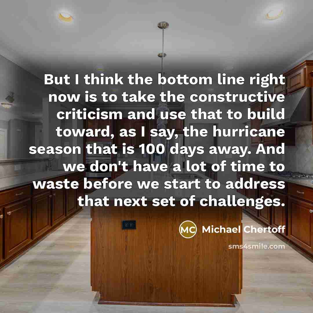 “But I think the bottom line right now is to…” quote by Michael Chertoff