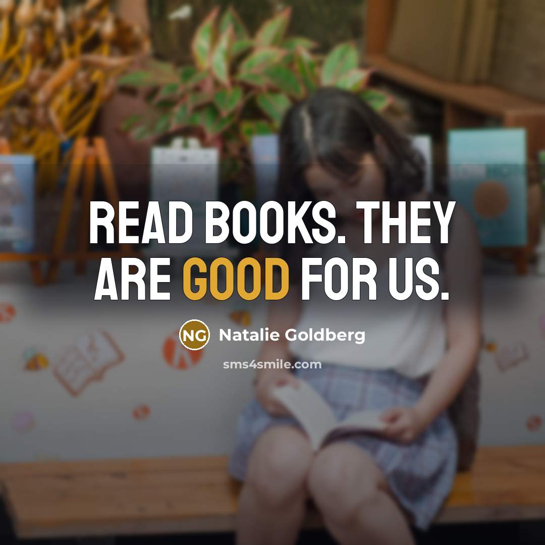 “Read books. They are good for us.…” quote by Natalie Goldberg