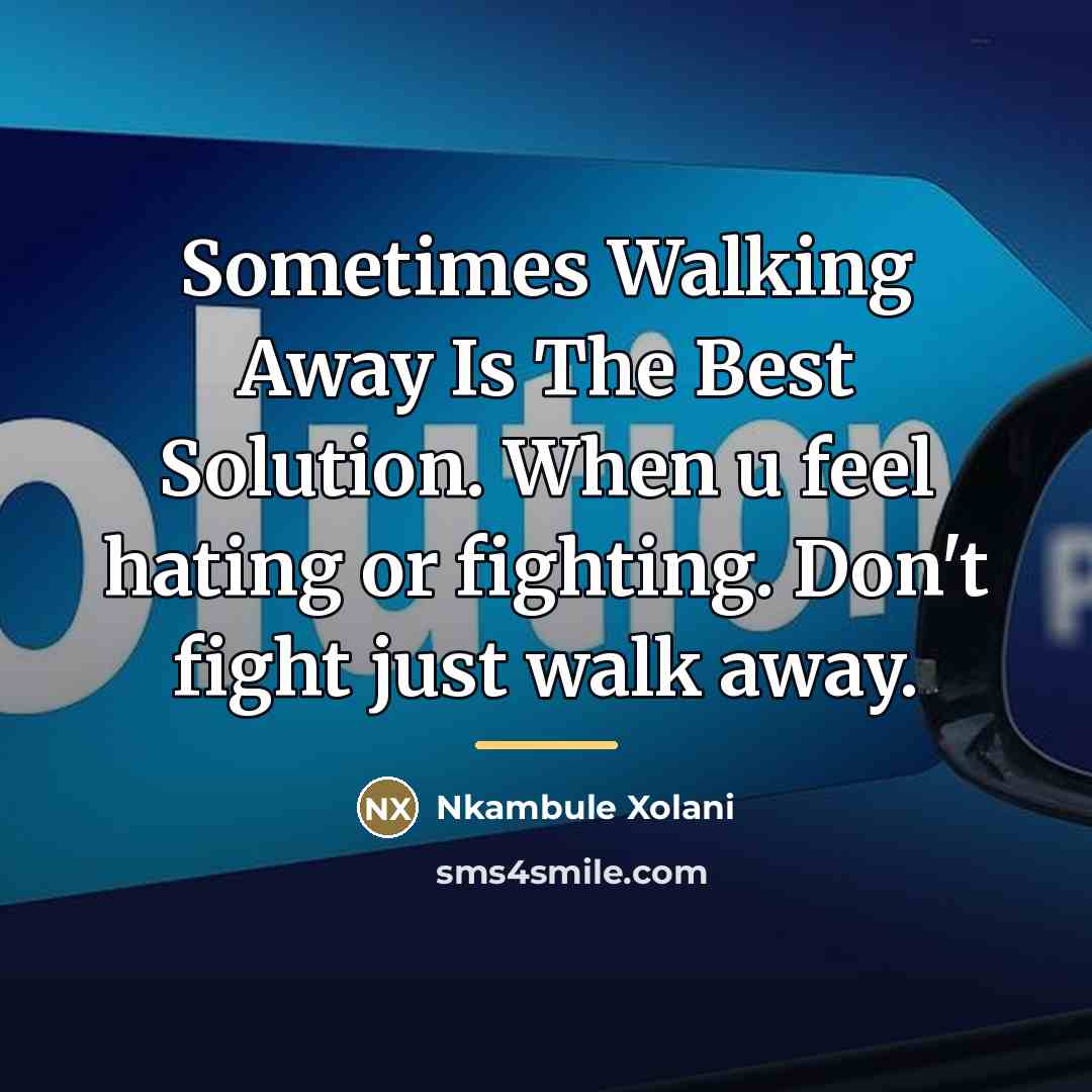 “Sometimes Walking Away Is The Best Solution. When u feel…” quote by Nkambule Xolani