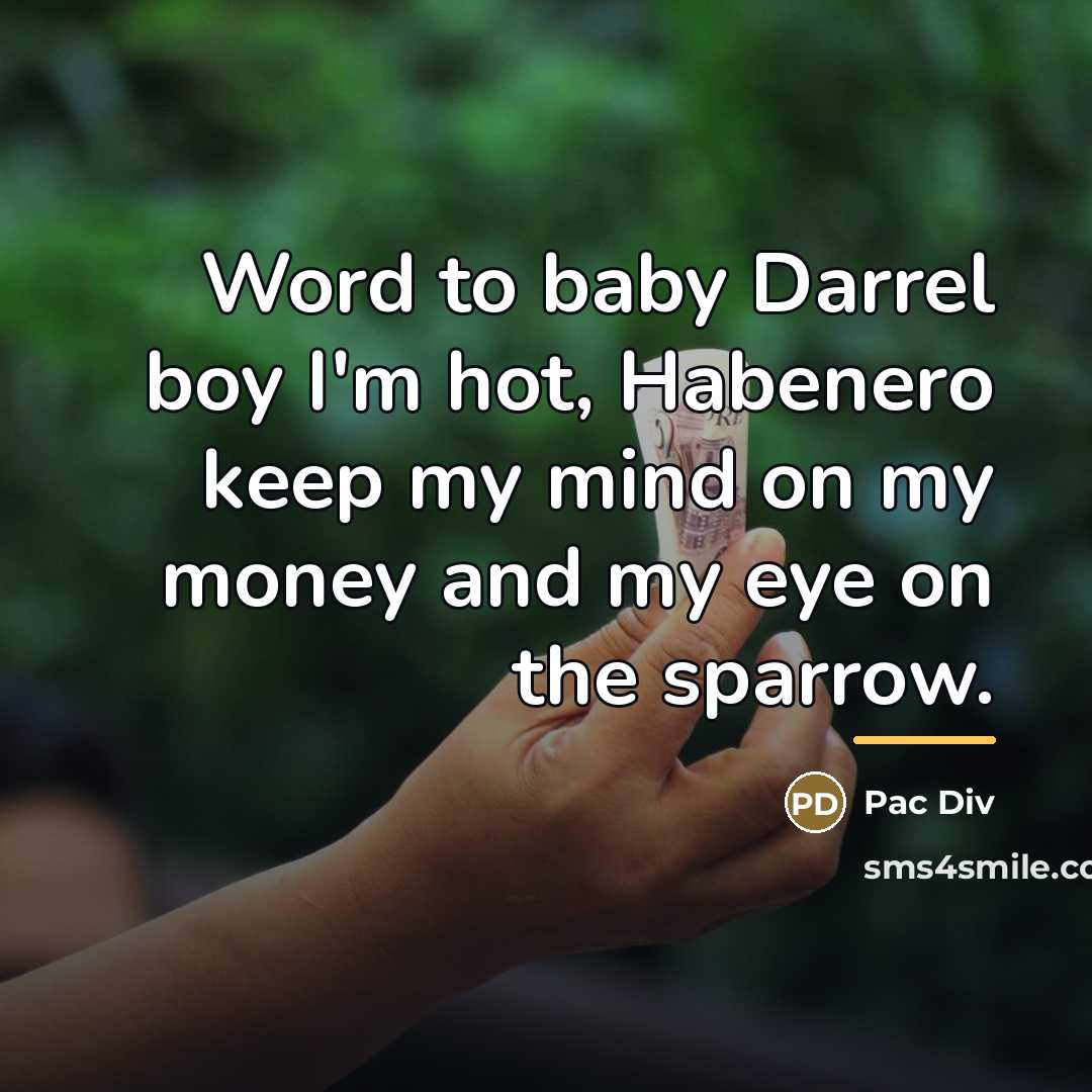“Word to baby Darrel boy I'm hot, Habenero keep my…” quote by Pac Div