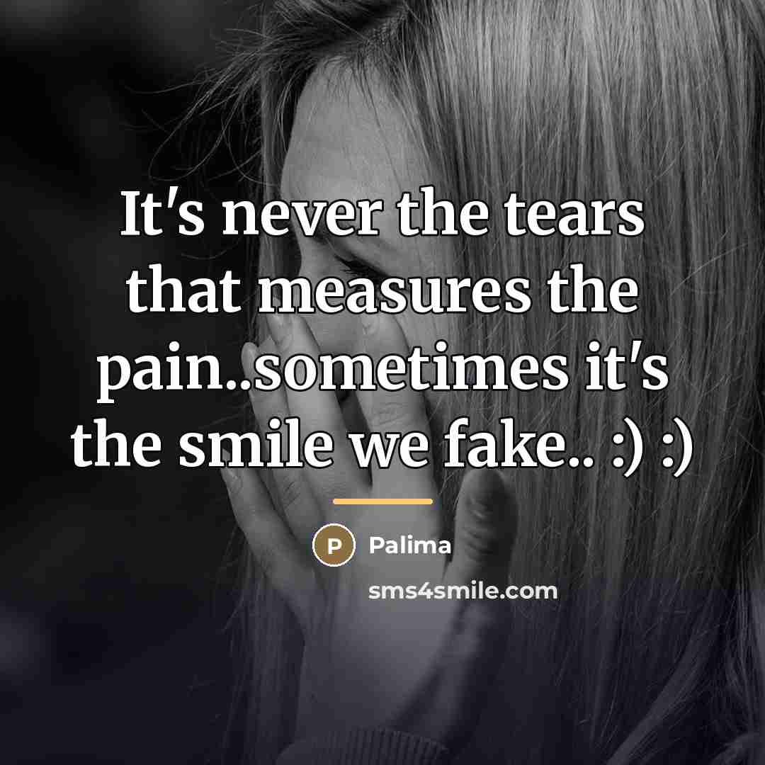 “It's never the tears that measures the pain..sometimes it's the…” quote by Palima