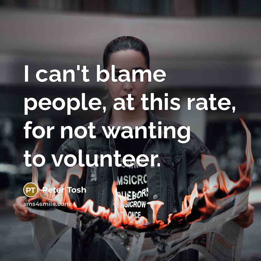 “I can't blame people, at this rate, for not wanting…” quote by Peter Tosh