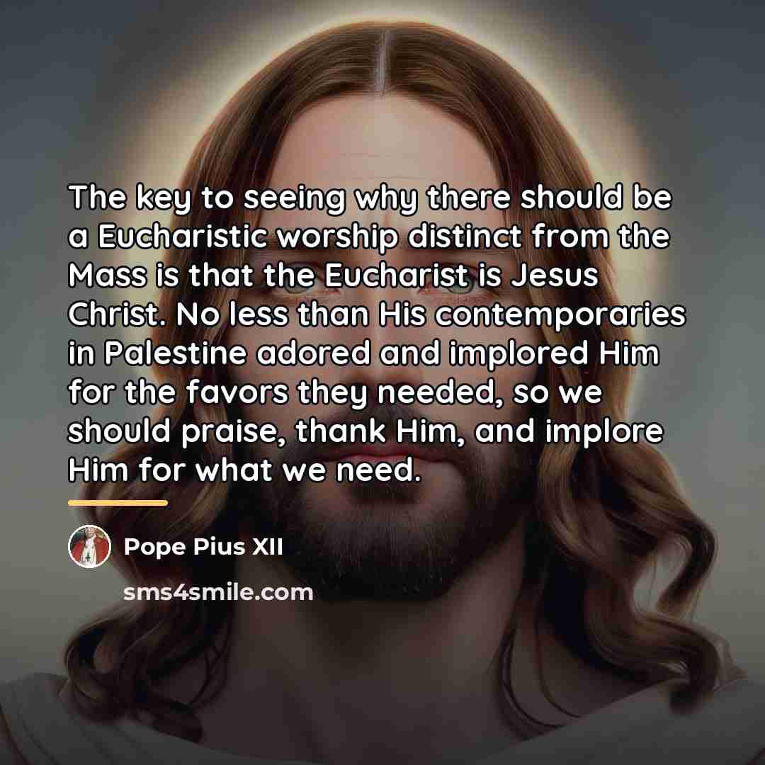 “The key to seeing why there should be a Eucharistic…” quote by Pope Pius XII