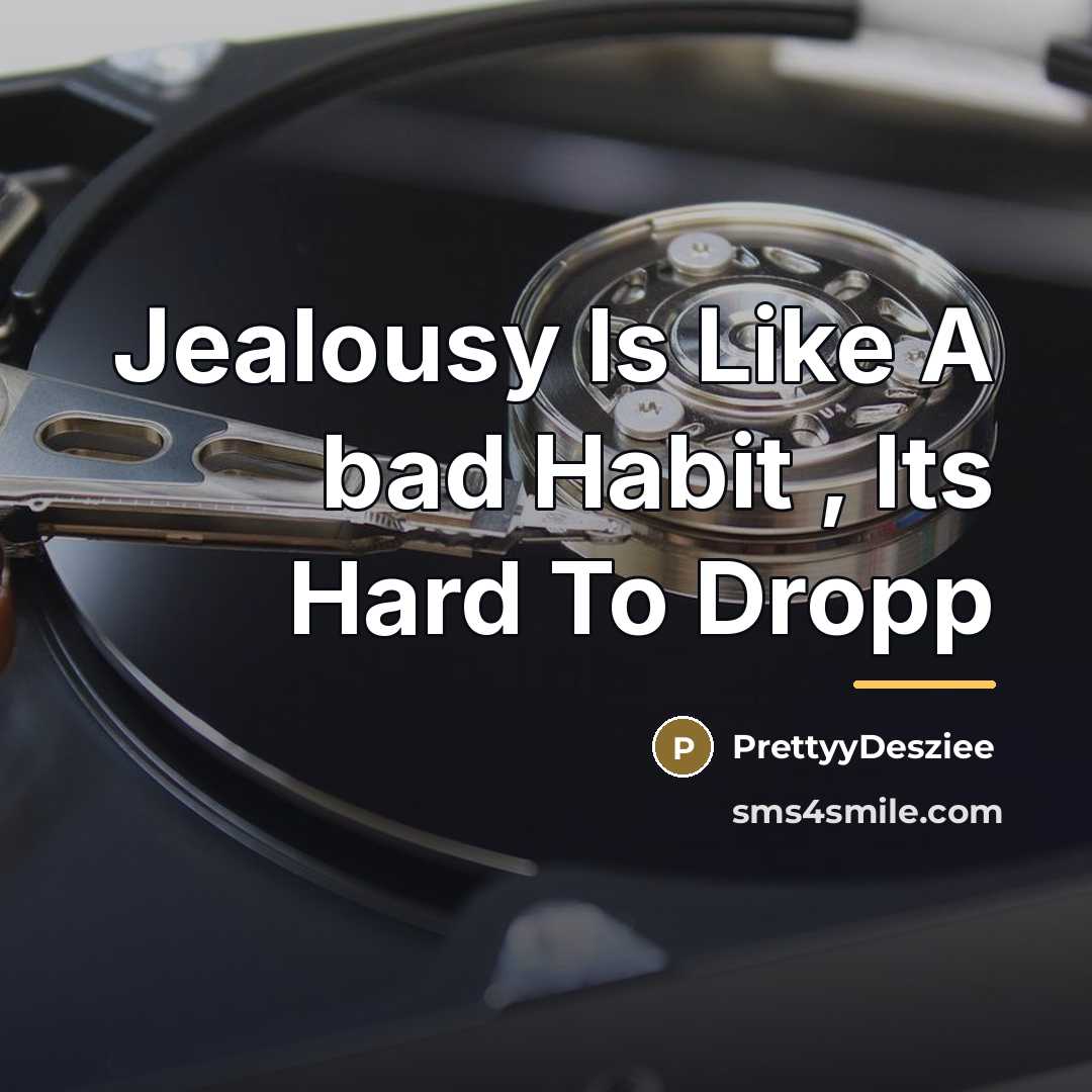 “Jealousy Is Like A bad Habit , Its Hard To…” quote by PrettyyDesziee