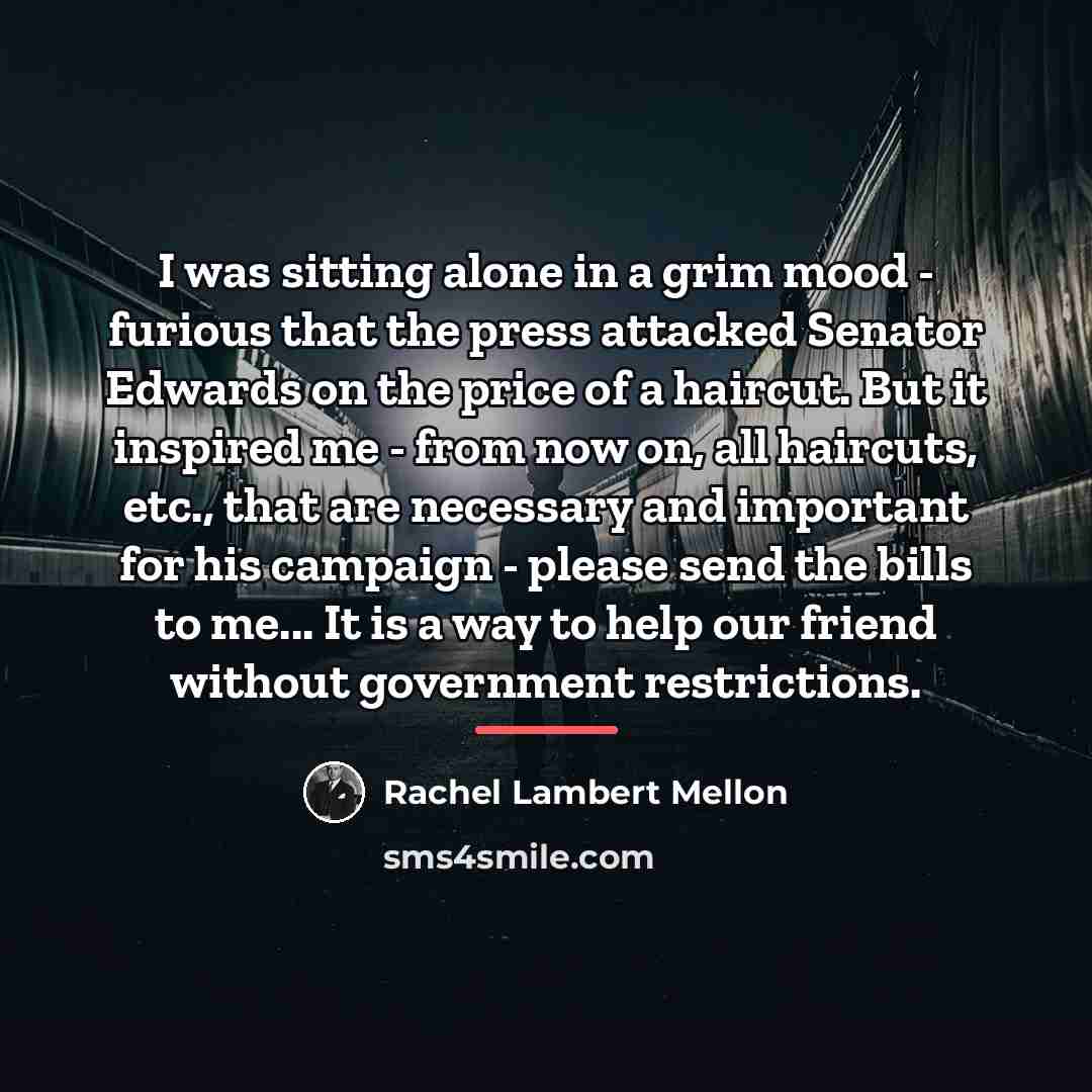 “I was sitting alone in a grim mood - furious…” quote by Rachel Lambert Mellon