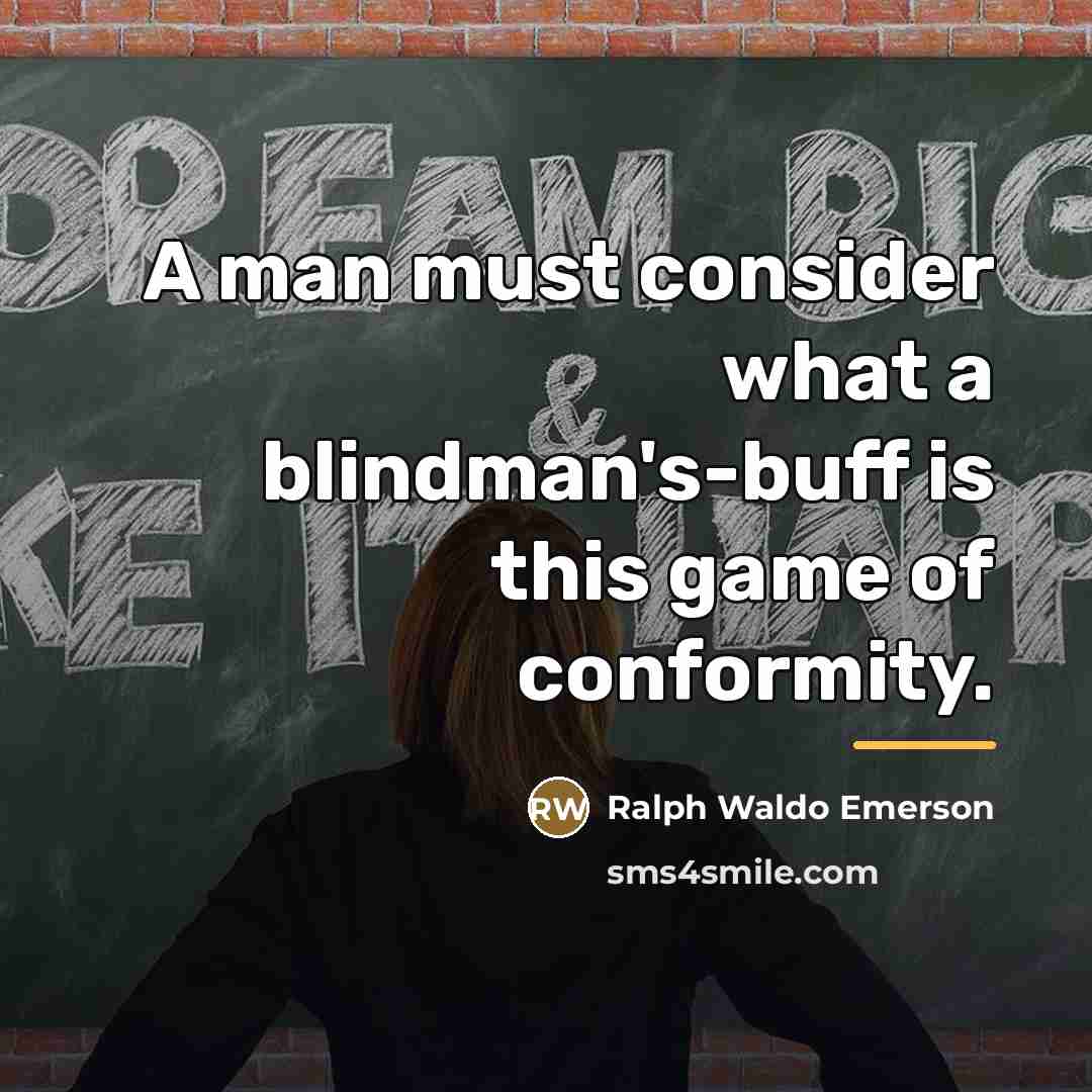 “A man must consider what a blindman's-buff is this game…” quote by Ralph Waldo Emerson
