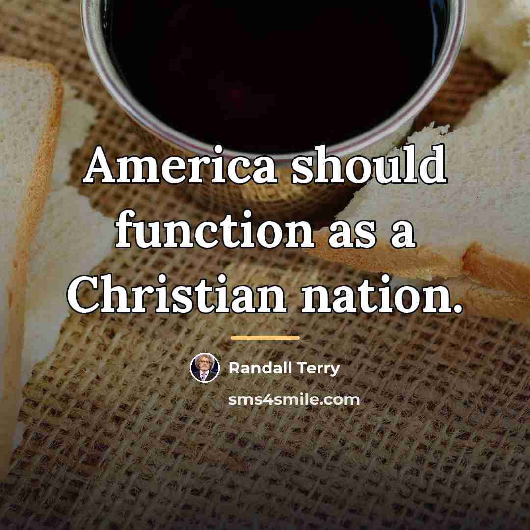 “America should function as a Christian nation.…” quote by Randall Terry