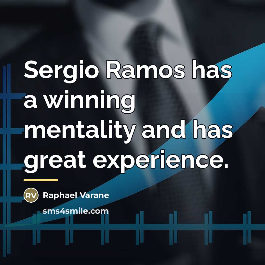“Sergio Ramos has a winning mentality and has great experience.…” quote by Raphael Varane