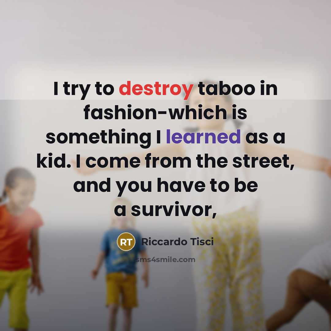 “I try to destroy taboo in fashion-which is something I…” quote by Riccardo Tisci