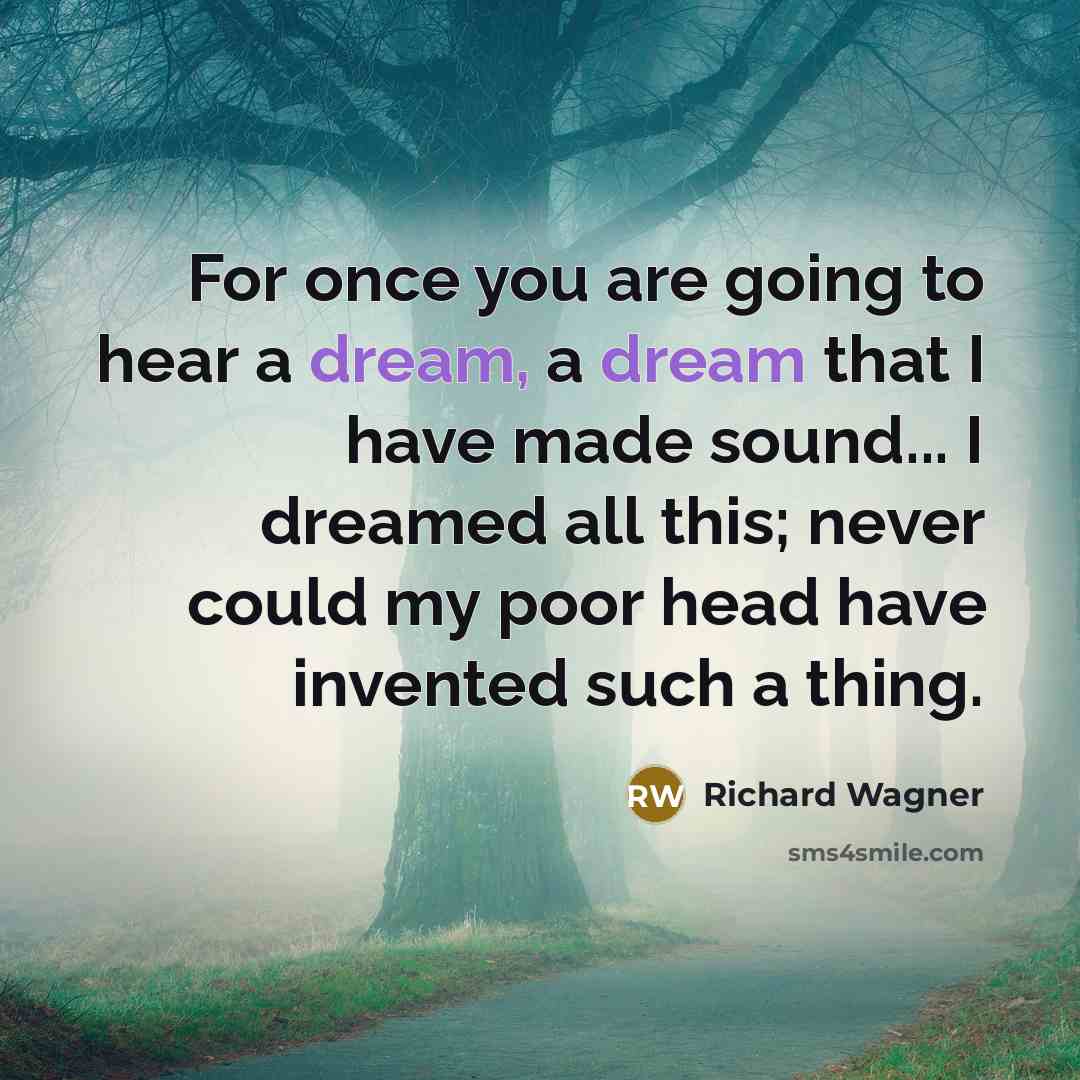 “For once you are going to hear a dream, a…” quote by Richard Wagner