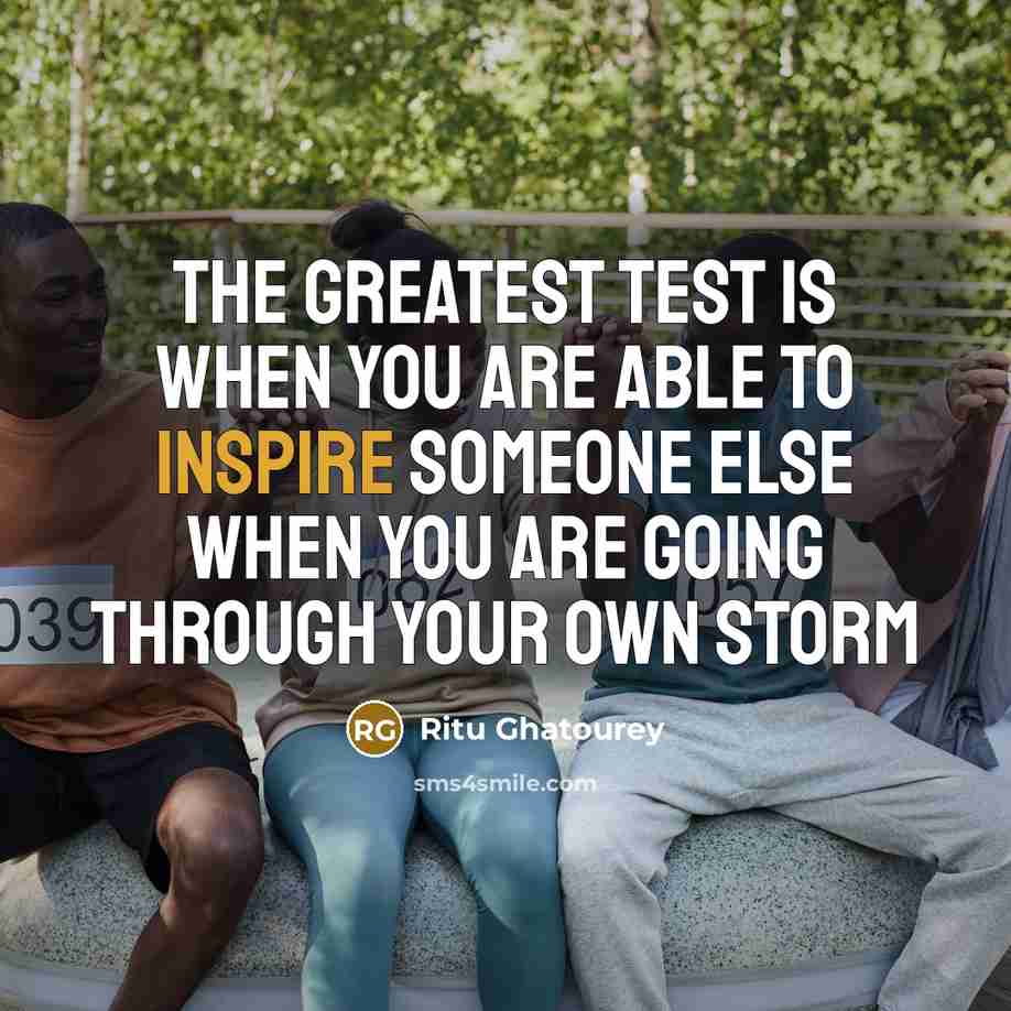 “The greatest test is when you are able to inspire…” quote by Ritu Ghatourey