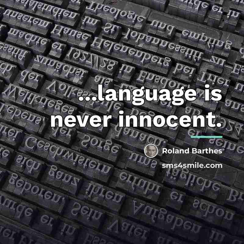 “...language is never innocent.…” quote by Roland Barthes