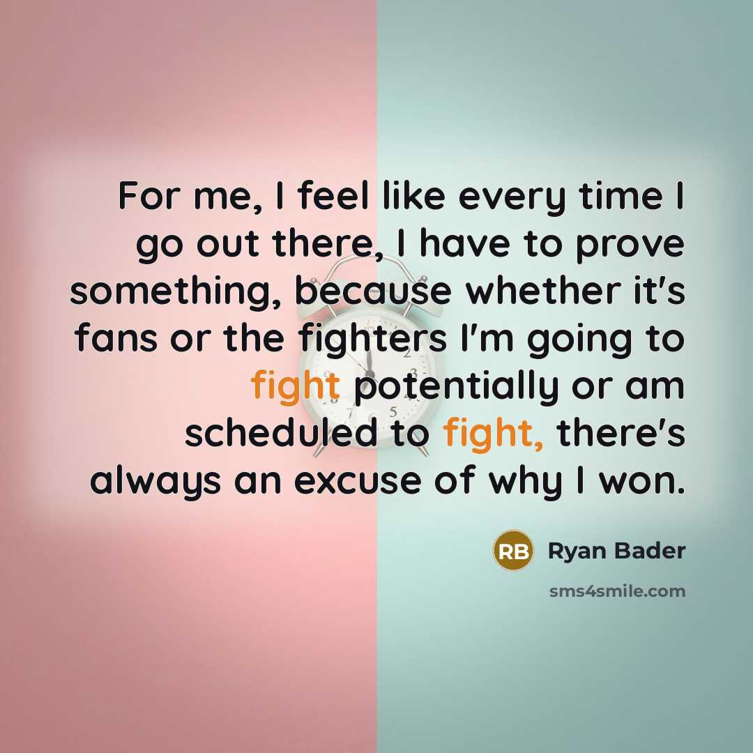 “For me, I feel like every time I go out…” quote by Ryan Bader